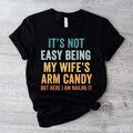 'S Not Easy Being My Wife'S Arm Candy Funny Dad - Adult & Kids T-Shirts, Sweatshirts & Hoodies apparel design preview 1