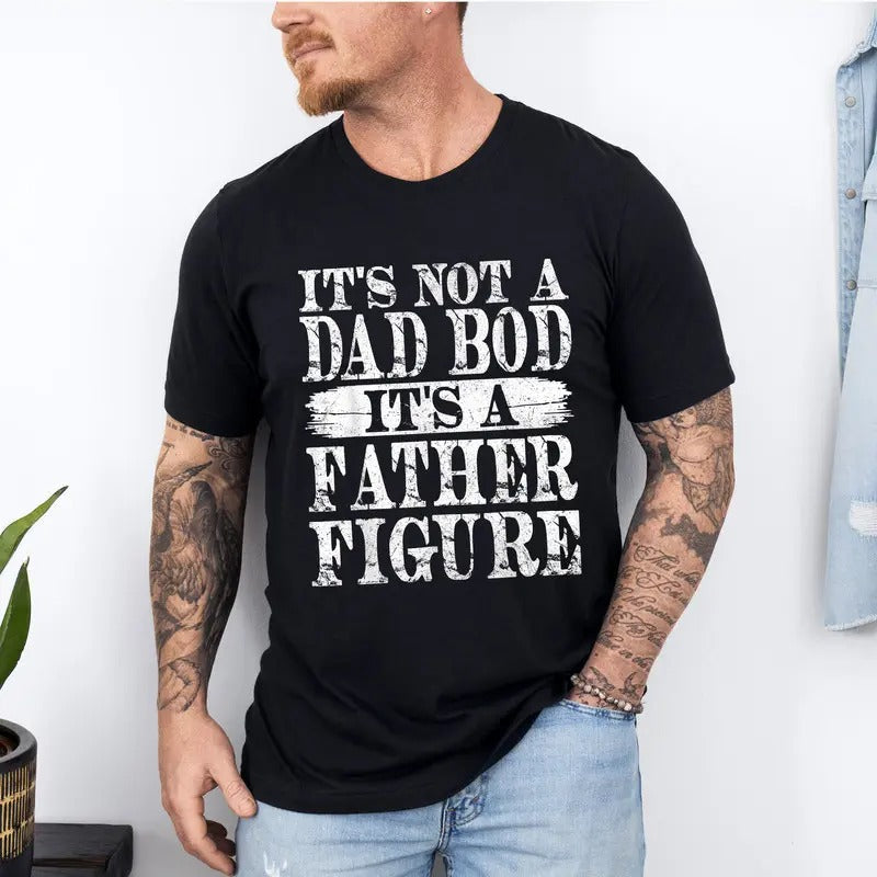 'S Not Dad Bod Father Figure - Adult & Kids T-Shirts, Sweatshirts & Hoodies apparel design preview 1