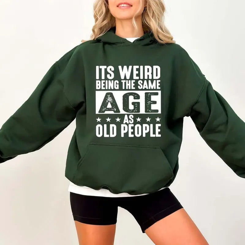 'S Weird Being Same Age As Old People Funny Casual - Adult & Kids T-Shirts, Sweatshirts & Hoodies apparel design preview 1