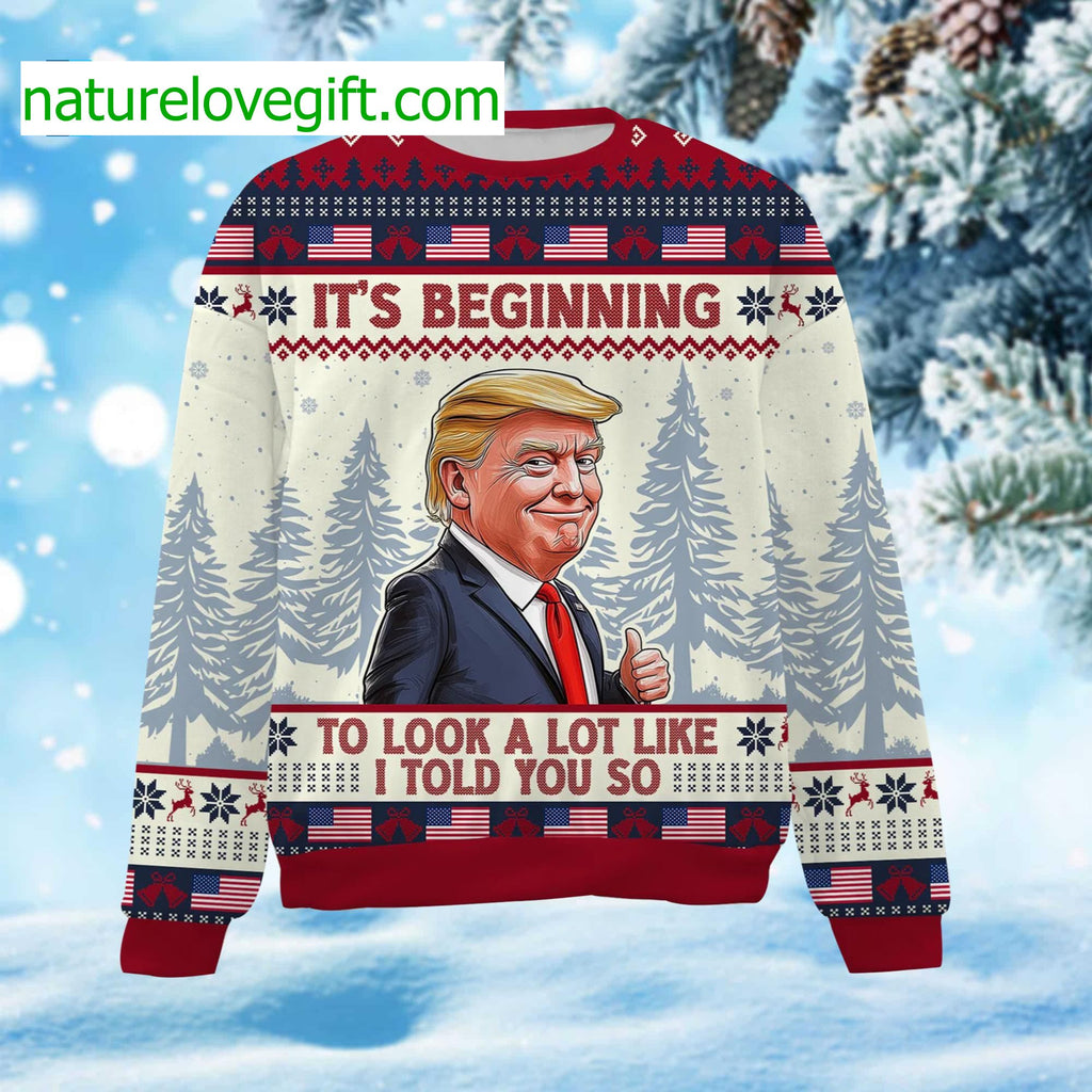 It’s Beginning To Look A Lot Like I Told You So Trump Ugly Christmas Sweater - Holiday Gift product image