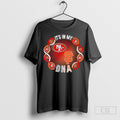 Its In My Dna San Francisco Sports Teams 49ers And - Adult & Kids T-Shirts, Sweatshirts & Hoodies apparel design preview 1