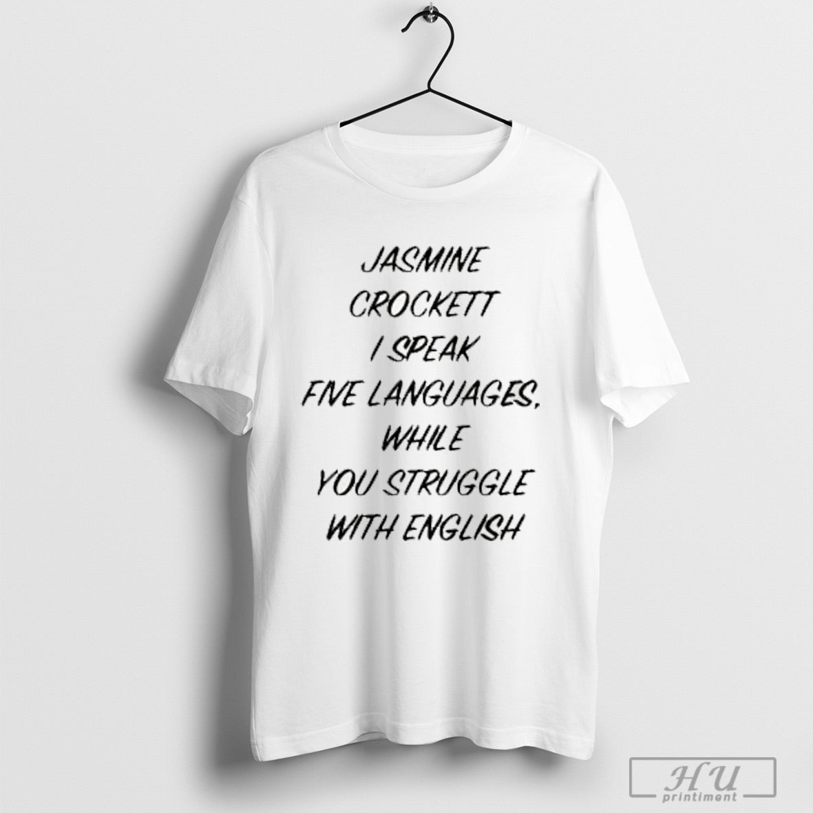 Jasmine Crockett I Speak Five Languages While You - Adult & Kids T-Shirts, Sweatshirts & Hoodies apparel design preview 1