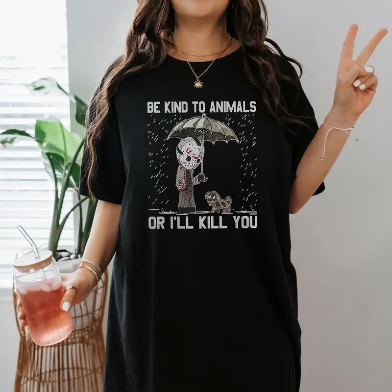 Jason Voorhees Be Kind Animals I'Ll Kill You Friday - Adult & Kids T-Shirts, Sweatshirts & Hoodies apparel design preview 1