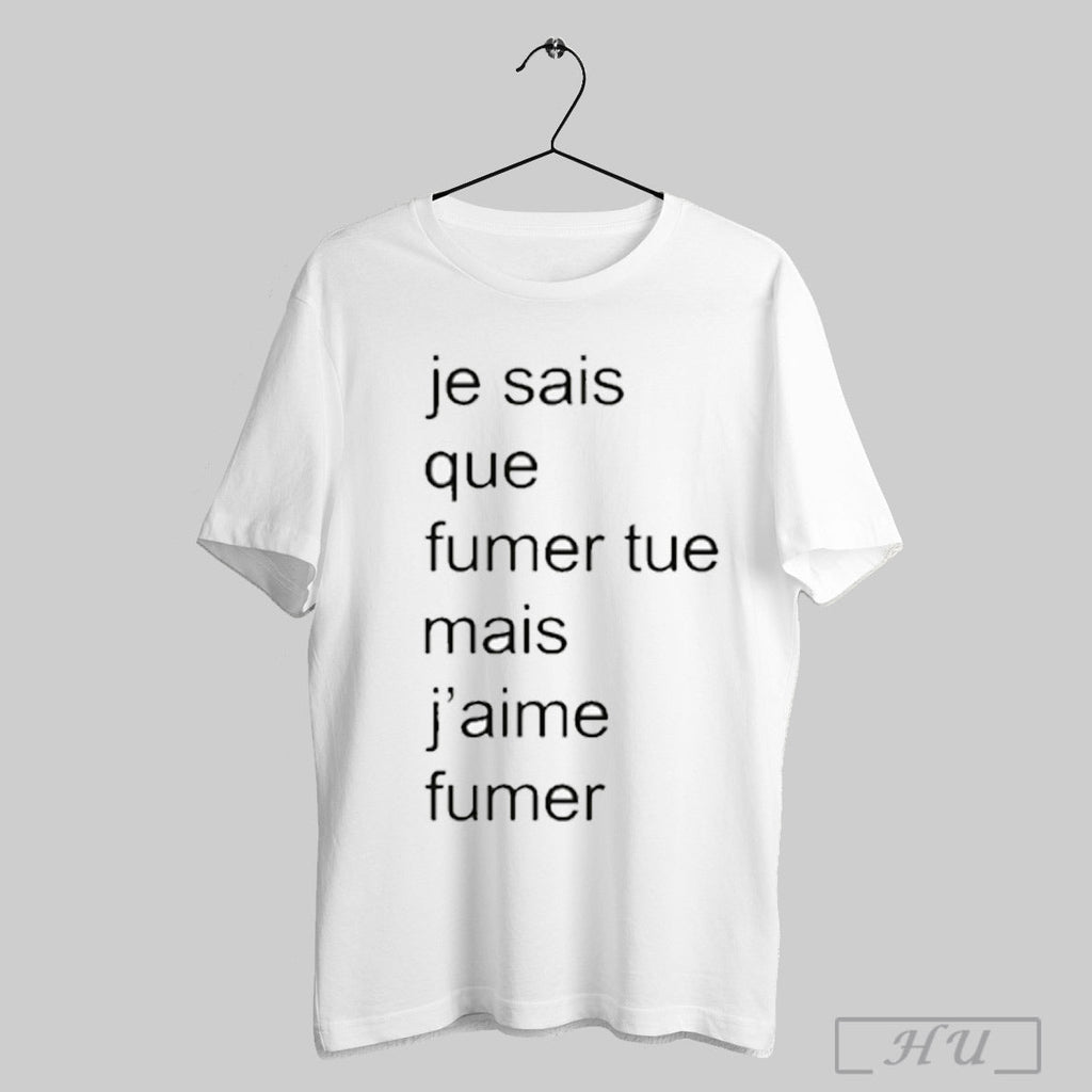 Je Sais Que Fumer Tue Mais Jaime - Adult & Kids T-Shirts, Sweatshirts & Hoodies apparel design preview 1