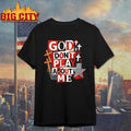 Jesus God Don’t Play About Me Snarky Christian - Adult & Kids T-Shirts, Sweatshirts & Hoodies apparel design preview 1