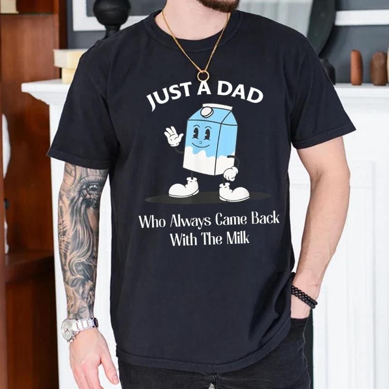 Just Dad Who Always Came Back Milk Funny Classic - Adult & Kids T-Shirts, Sweatshirts & Hoodies apparel design preview 1