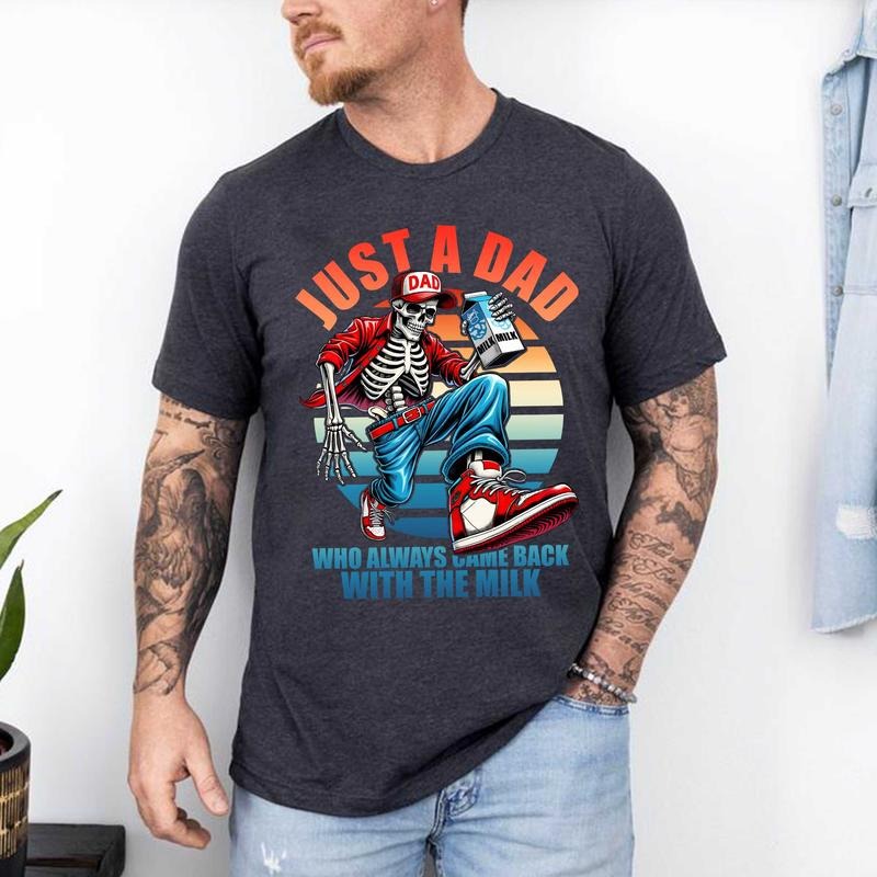 Just Dad Who Always Came Back Milk Funny Skeleton - Adult & Kids T-Shirts, Sweatshirts & Hoodies apparel design preview 1