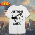 Just do it later Sloth - Adult & Kids T-Shirts, Sweatshirts & Hoodies apparel design preview 1