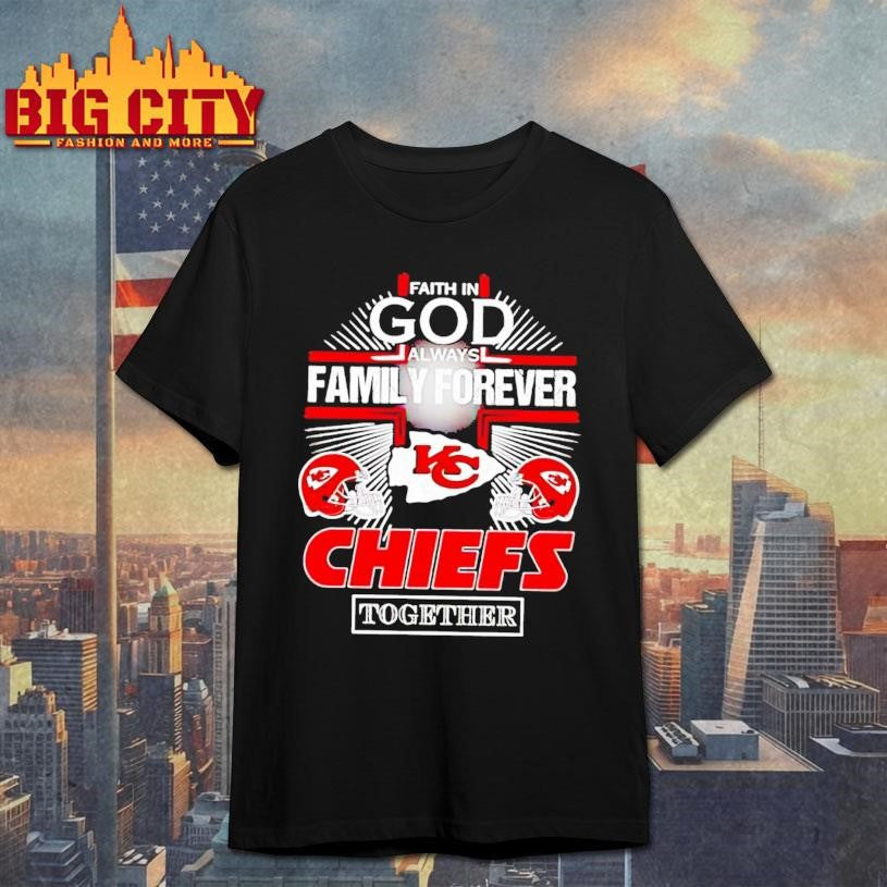 Kansas City Chiefs Faith In God Family Forever - Adult & Kids T-Shirts, Sweatshirts & Hoodies apparel design preview 1
