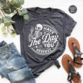 Kindness Sarcastic Have Day You Deserve Motivational - Adult & Kids T-Shirts, Sweatshirts & Hoodies apparel design preview 1