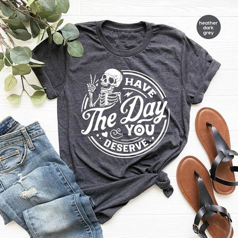 Kindness Sarcastic Have Day You Deserve Motivational - Adult & Kids T-Shirts, Sweatshirts & Hoodies apparel design preview 1