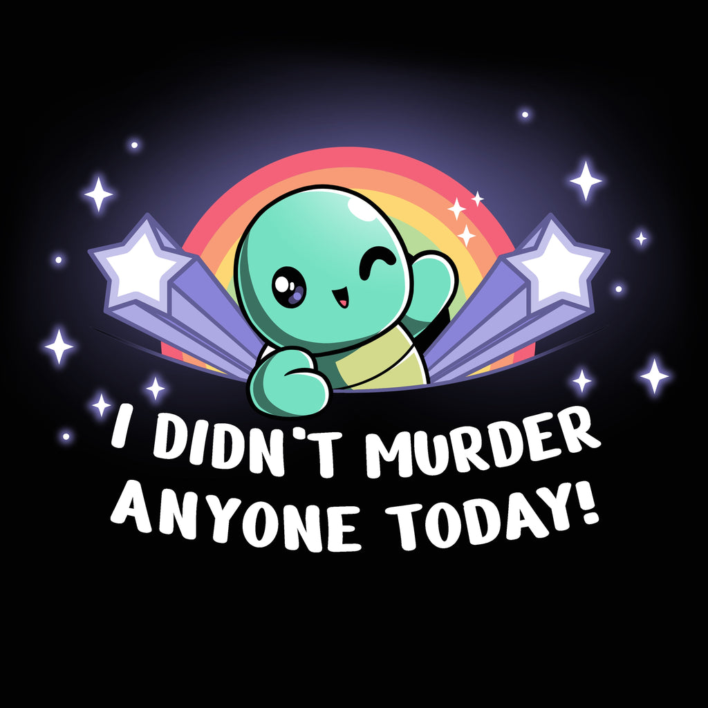 I Didn't Murder Anyone Today! - Adult & Kids T-Shirts, Sweatshirts & Hoodies apparel design preview 1