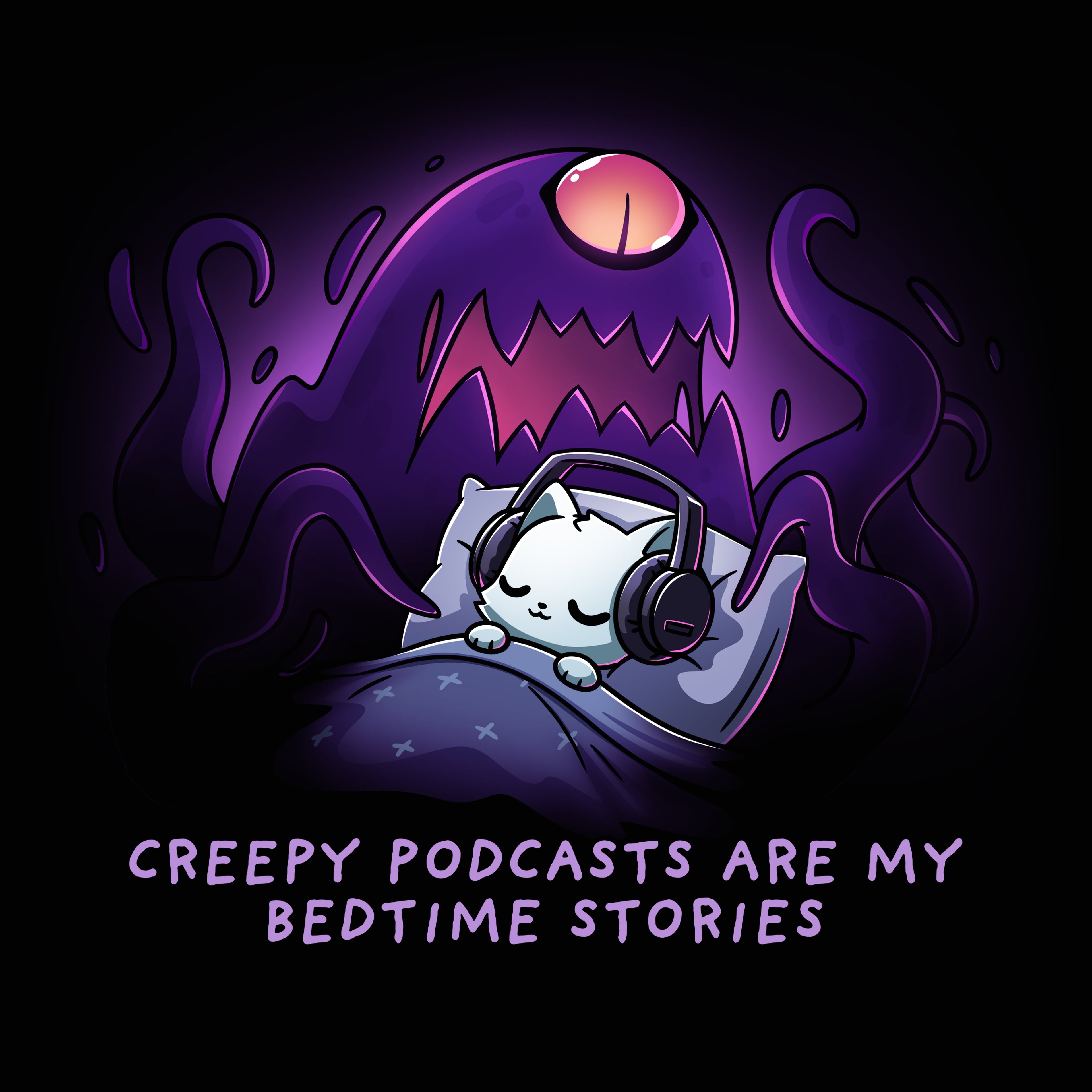 Creepy Podcasts Are My Bedtime Stories - Adult & Kids T-Shirts, Sweatshirts & Hoodies apparel design preview 1