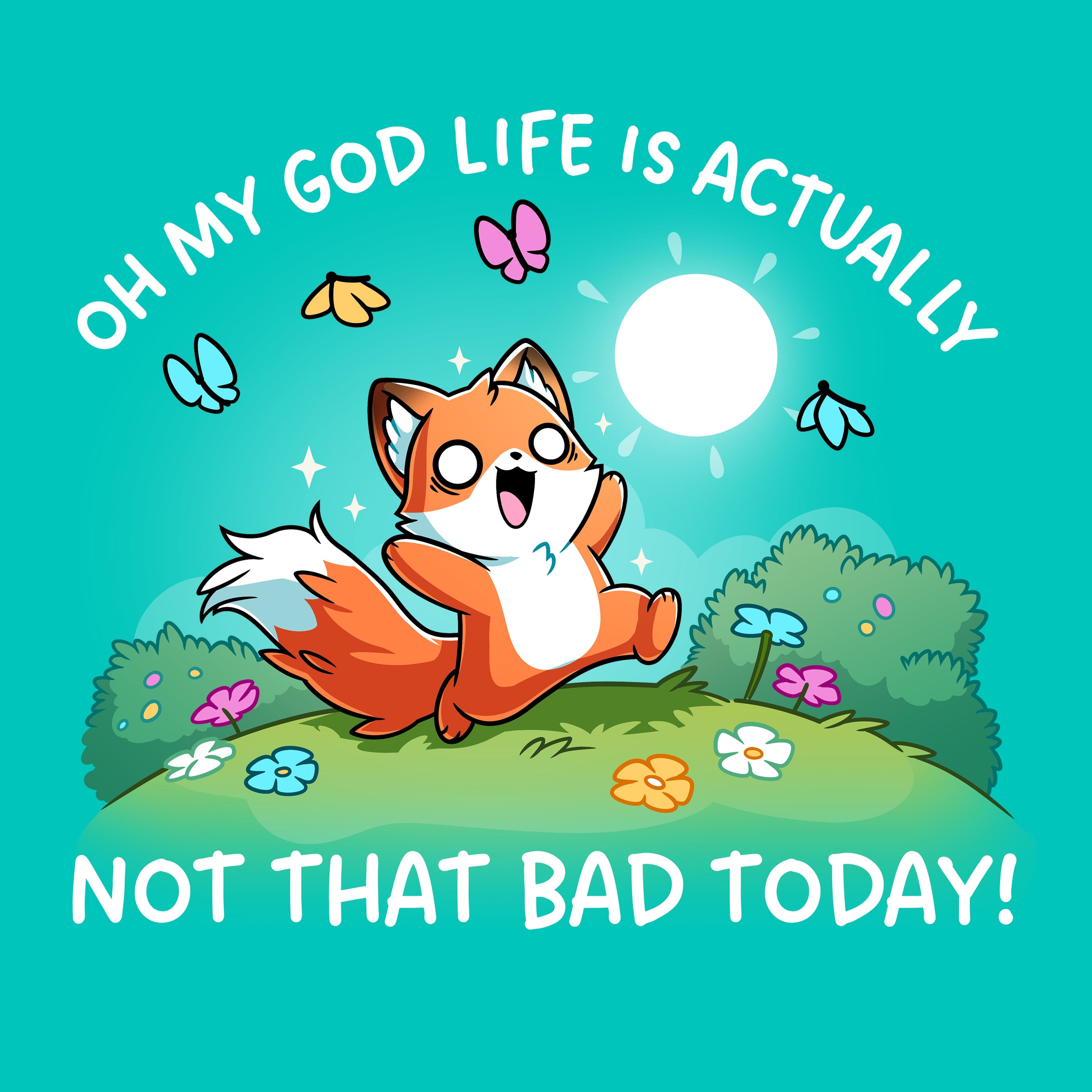 Life Is Not That Bad Today - Adult & Kids T-Shirts, Sweatshirts & Hoodies apparel design preview 1