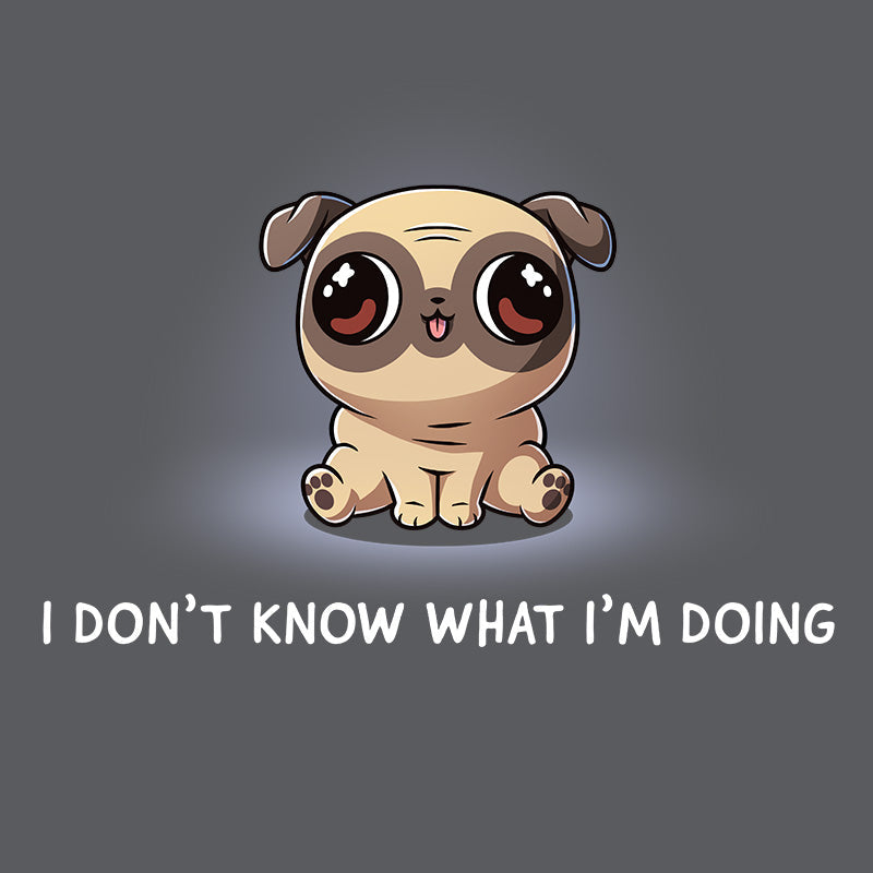 I Don't Know What I'm Doing - Adult & Kids T-Shirts, Sweatshirts & Hoodies apparel design preview 1
