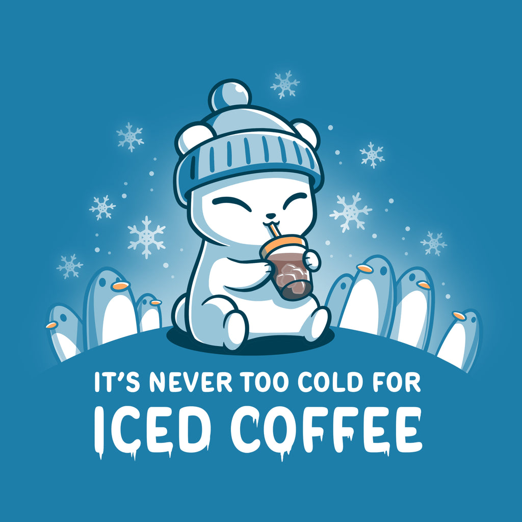 It's Never Too Cold for Iced Coffee - Adult & Kids T-Shirts, Sweatshirts & Hoodies apparel design preview 1