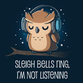 Sleigh Bells Ring, I'm Not Listening - Adult & Kids T-Shirts, Sweatshirts & Hoodies apparel design preview 1