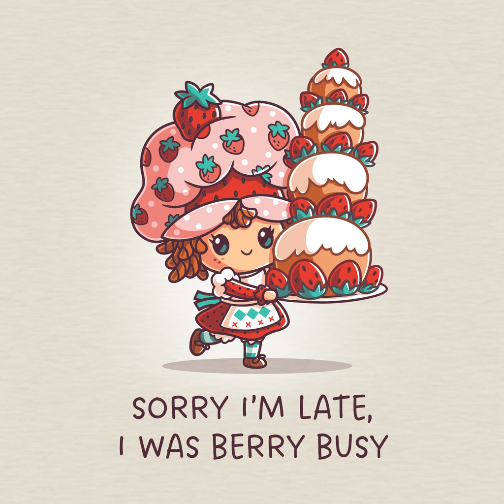 Sorry I Was Late, Berry Busy - Adult & Kids T-Shirts, Sweatshirts & Hoodies apparel design preview 1