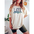 Later Gatorr Alligator Funky Statement Womenswear - Adult & Kids T-Shirts, Sweatshirts & Hoodies apparel design preview 1