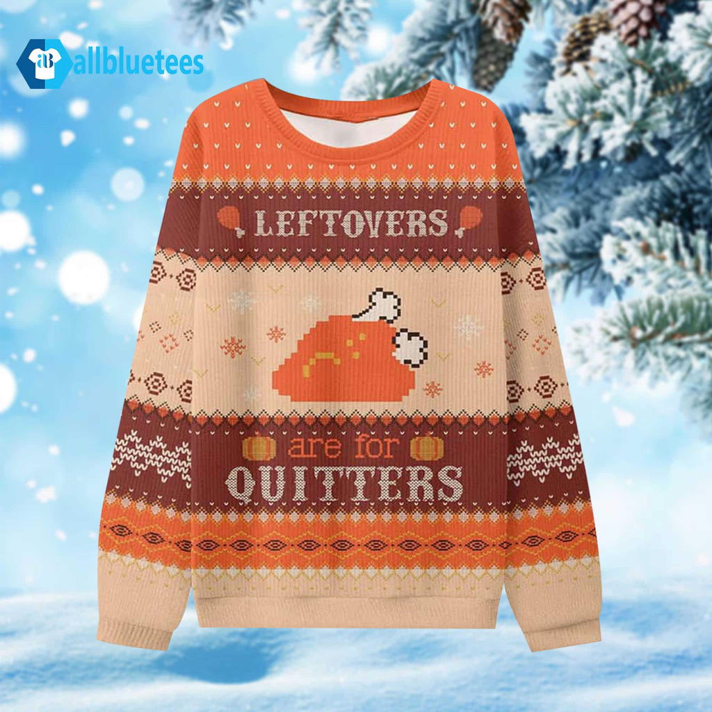 Leftovers Are For Quitters Ugly Christmas Sweater - Holiday Gift product image