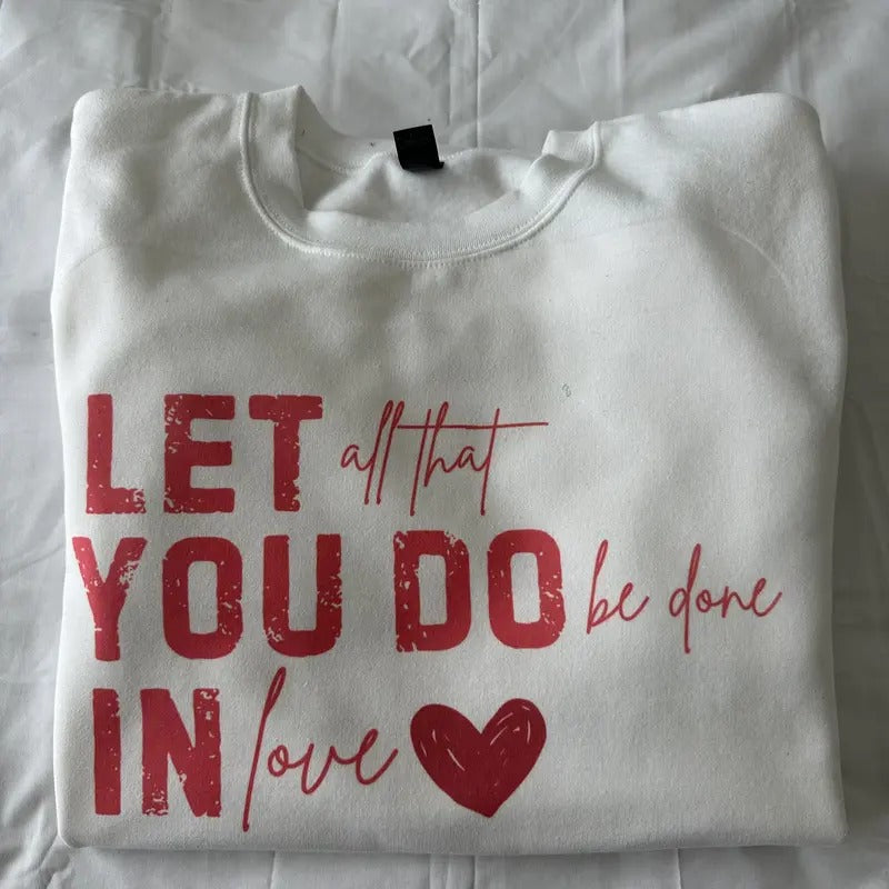 Let All That You Do Be Done Love Valentines - Adult & Kids T-Shirts, Sweatshirts & Hoodies apparel design preview 1
