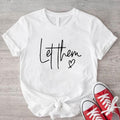 Let Them Inspirational Motivational Self Love Her - Adult & Kids T-Shirts, Sweatshirts & Hoodies apparel design preview 1