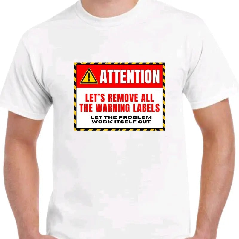 Let'S Remove All Warning Labels. Menswear Top Casual - Adult & Kids T-Shirts, Sweatshirts & Hoodies apparel design preview 1