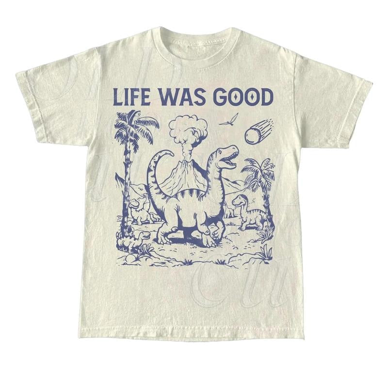 Life Was Good Dinosaur Vintage 90s Dino Funny - Adult & Kids T-Shirts, Sweatshirts & Hoodies apparel design preview 1