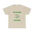 Life Is Soup I Am Fork Meme Funny Joke Menswear Top - Adult & Kids T-Shirts, Sweatshirts & Hoodies apparel design preview 1