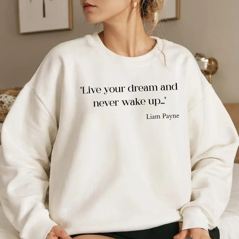 Live Your Dream Liam Payne Quote Sweathirt Tribute - Adult & Kids T-Shirts, Sweatshirts & Hoodies apparel design preview 1