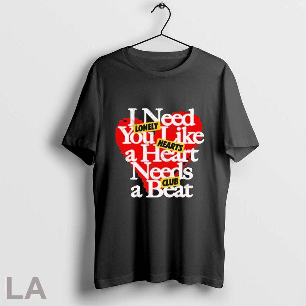 Lonely Hearts Club I Need You Like A Heartbeat - Adult & Kids T-Shirts, Sweatshirts & Hoodies apparel design preview 1