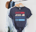 Loves Jesus America Too 4th July Memorial Day - Adult & Kids T-Shirts, Sweatshirts & Hoodies apparel design preview 1
