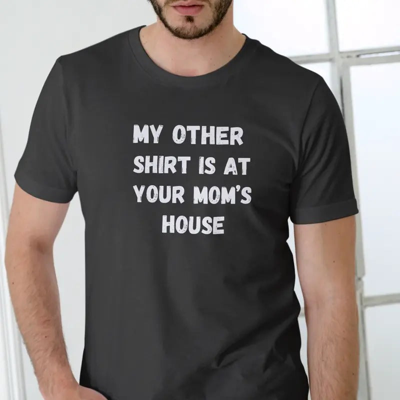 MY OTHER IS YOUR MOMS HOUSE Casual Menswear - Adult & Kids T-Shirts, Sweatshirts & Hoodies apparel design preview 1