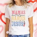 Mamas Do Not Let Your Babies Grow Up Without Jesus - Adult & Kids T-Shirts, Sweatshirts & Hoodies apparel design preview 1