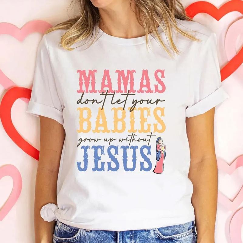 Mamas Do Not Let Your Babies Grow Up Without Jesus - Adult & Kids T-Shirts, Sweatshirts & Hoodies apparel design preview 1