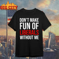 Mandy don’t make fun of liberals without me - Adult & Kids T-Shirts, Sweatshirts & Hoodies apparel design preview 1