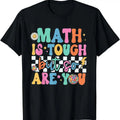Math Is Tough But So Are You Back School Teacher - Adult & Kids T-Shirts, Sweatshirts & Hoodies apparel design preview 1