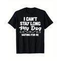 "I Can'T Stay Long My Dog Is Waiting Me" Black Casual - Adult & Kids T-Shirts, Sweatshirts & Hoodies apparel design preview 1