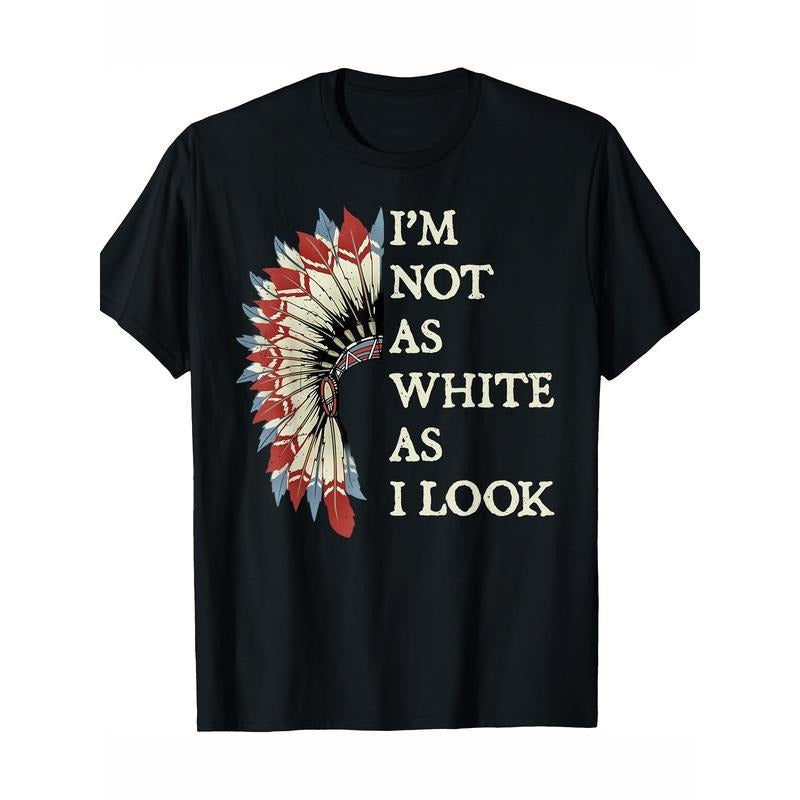 "I'M Not As White I Native American Indian Pride 100% - Adult & Kids T-Shirts, Sweatshirts & Hoodies apparel design preview 1