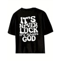 "'S Never Luck Always God" 100% Cotton Crew Neck Drop - Adult & Kids T-Shirts, Sweatshirts & Hoodies apparel design preview 1