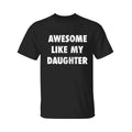 Awesome Like My Daughter Funny Couple Him Gag Husband - Adult & Kids T-Shirts, Sweatshirts & Hoodies apparel design preview 1