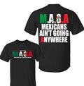 Mexicans Ain'T Going Anywhere MAGA Immigration Latina - Adult & Kids T-Shirts, Sweatshirts & Hoodies apparel design preview 1