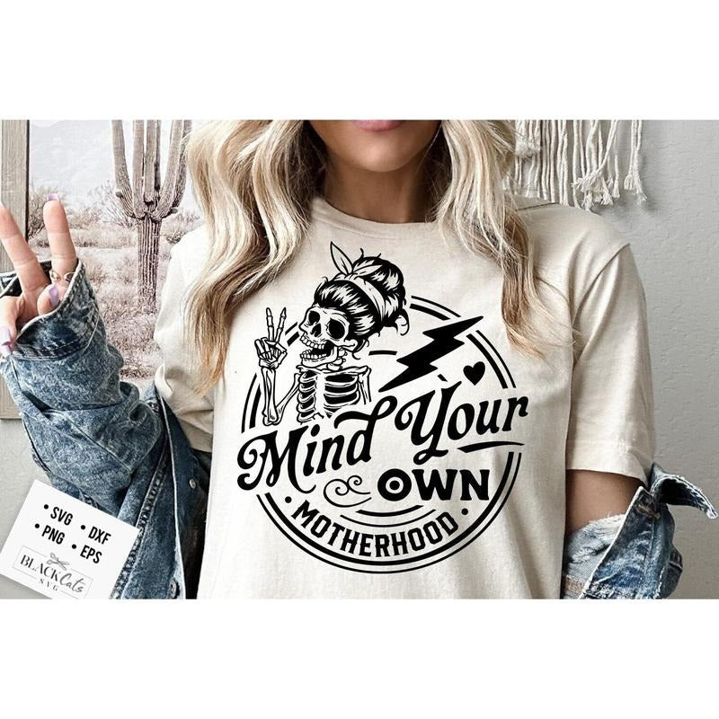 Mind Your Own Motherhood Svg Funny Skull Mom Life - Adult & Kids T-Shirts, Sweatshirts & Hoodies apparel design preview 1