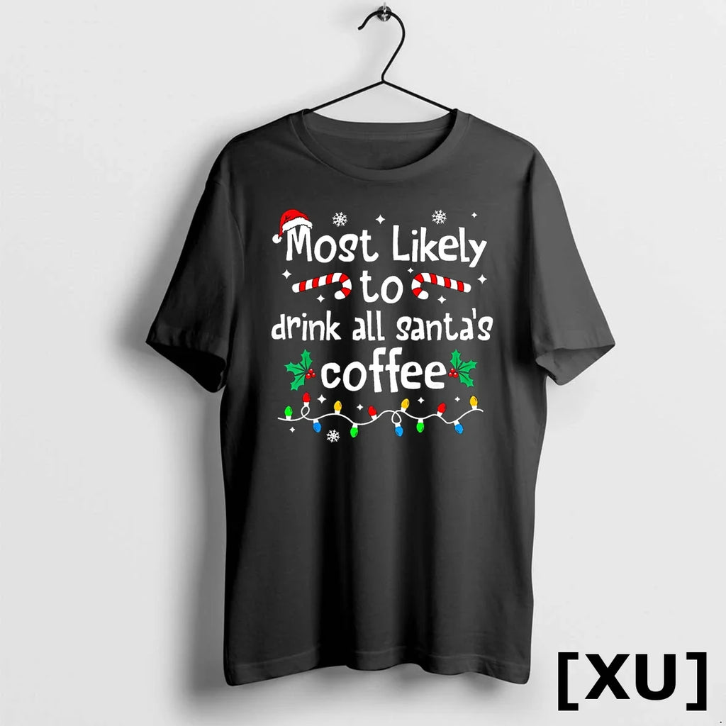 Most Likely To Drink All Santas Coffee Christmas - Adult & Kids T-Shirts, Sweatshirts & Hoodies apparel design preview 1
