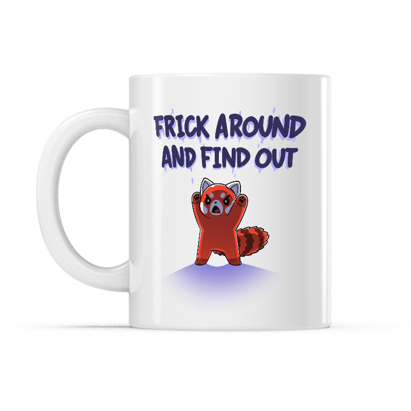 Frick Around and Find Out Mug - Adult & Kids T-Shirts, Sweatshirts & Hoodies apparel design preview 1