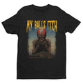 My Balls Itch Obnoxious Metal Offensive Dark Humor - Adult & Kids T-Shirts, Sweatshirts & Hoodies apparel design preview 1