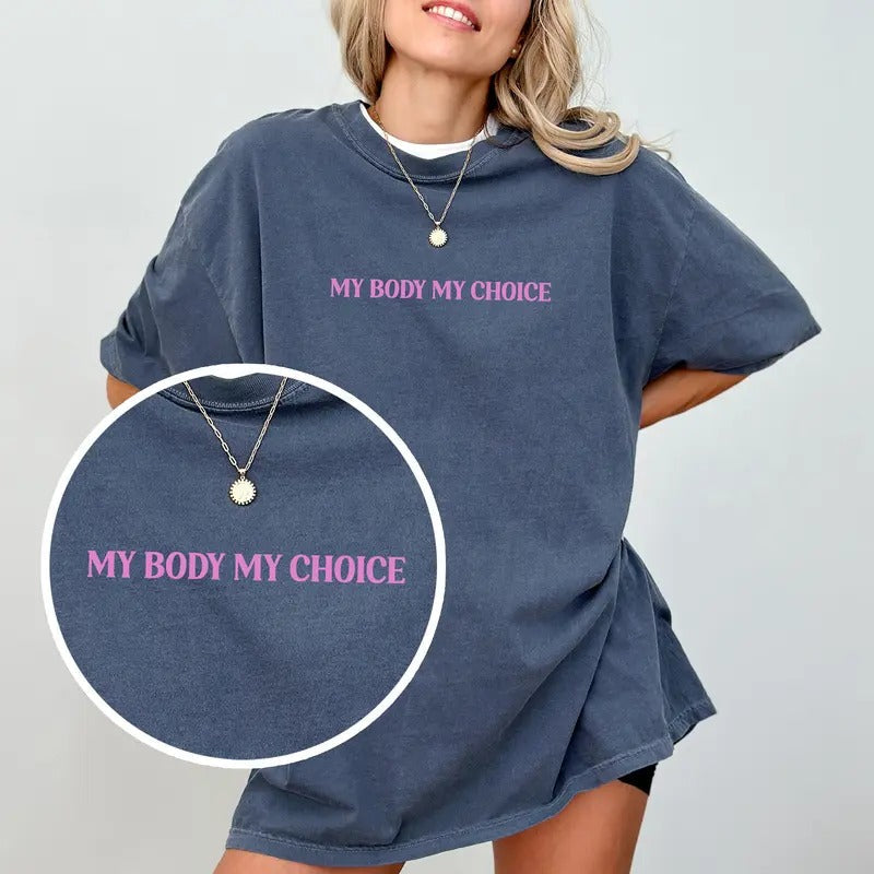 My Body Choice Comfort Colors Rights Tops Healthcare - Adult & Kids T-Shirts, Sweatshirts & Hoodies apparel design preview 1