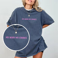 My Body Choice Comfort Colors Rights Tops Healthcare - Adult & Kids T-Shirts, Sweatshirts & Hoodies apparel design preview 1