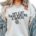 My Cat Said You'Re Bitch Valentine - Adult & Kids T-Shirts, Sweatshirts & Hoodies apparel design preview 1