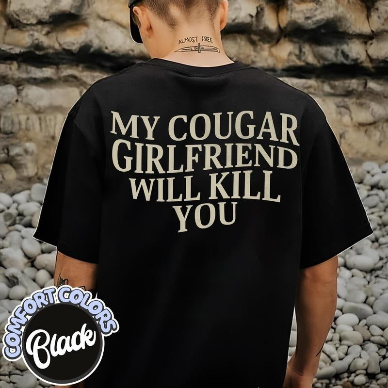 My Cougar Girlfriend Will Kill You Comfort Colors - Adult & Kids T-Shirts, Sweatshirts & Hoodies apparel design preview 1